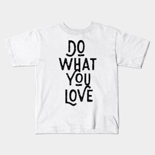 Do What You Love Kids T-Shirt